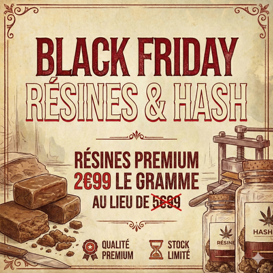 🔥 BLACK FRIDAY | RÉSINES & HASH PREMIUM 🔥 | 2€99 le Gr